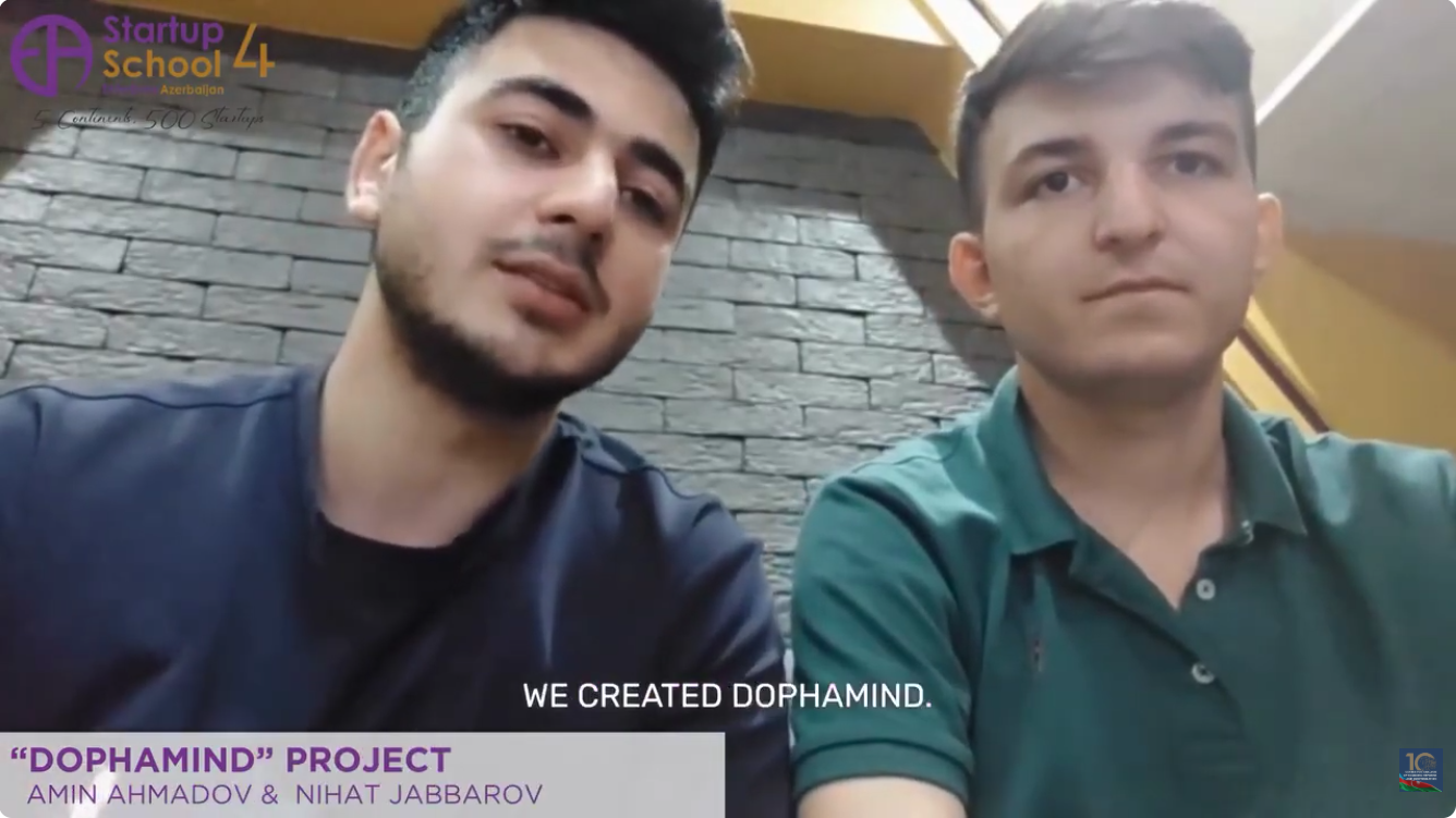 "Enterprise Azerbaijan" portalının həyata keçirdiyi "Startup School 4: Beş qitə – 500 startap" qlobal innovasiya proqramında iştirak edən Azərbaycanın “Dophamind” startapının həmtəsisçiləri Amin Əhmədov və Nihad Cabbarov proqram və l